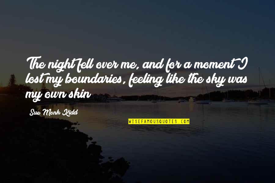 Fitzgibbons Medina Quotes By Sue Monk Kidd: The night fell over me, and for a
