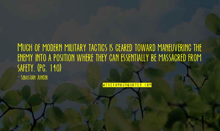 Fitzhenry And Whiteside Quotes By Sebastian Junger: Much of modern military tactics is geared toward Fitzhenry And Whiteside Quotes By Sebastian Junger: Much of modern military tactics is geared toward