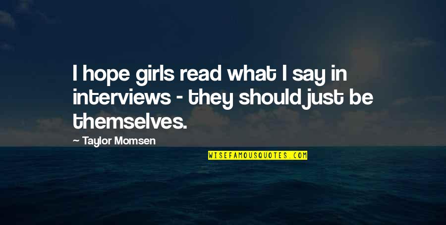 Fitzhugh Dodson Quotes By Taylor Momsen: I hope girls read what I say in