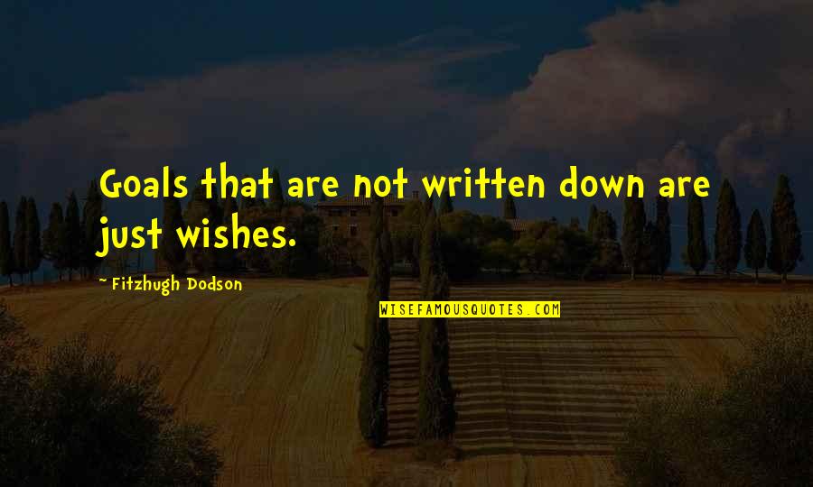 Fitzhugh Quotes By Fitzhugh Dodson: Goals that are not written down are just