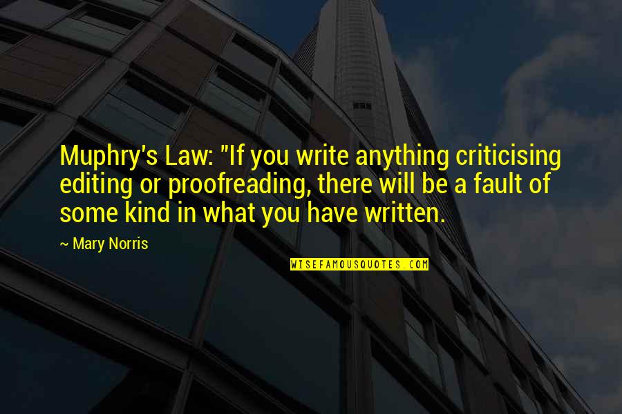 Fitzhurst Quotes By Mary Norris: Muphry's Law: "If you write anything criticising editing