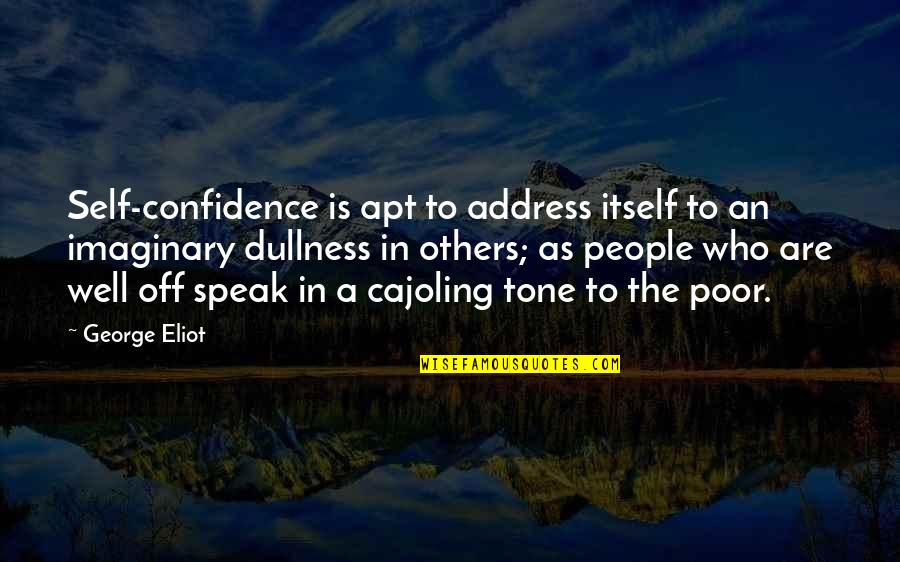 Fitzit Quotes By George Eliot: Self-confidence is apt to address itself to an