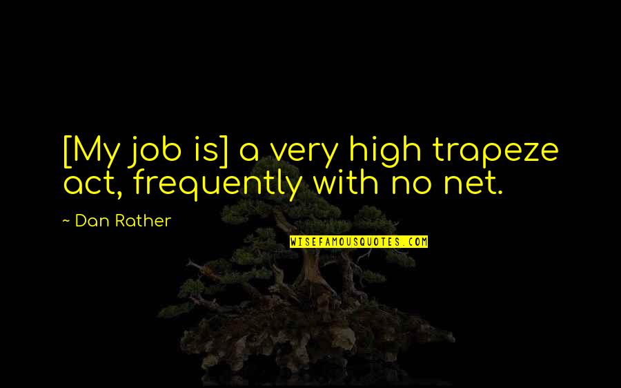 Fitzmyer The Gospel Quotes By Dan Rather: [My job is] a very high trapeze act,