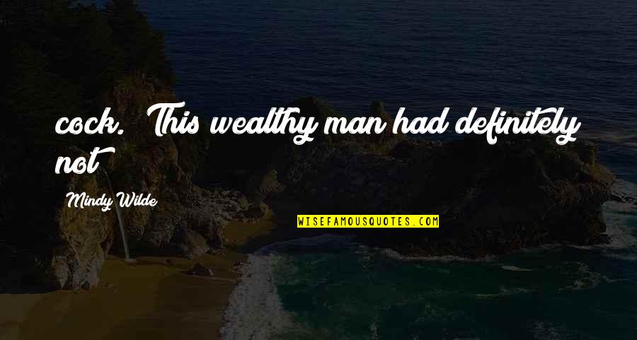 Fitzpiers Quotes By Mindy Wilde: cock. This wealthy man had definitely not Fitzpiers Quotes By Mindy Wilde: cock. This wealthy man had definitely not
