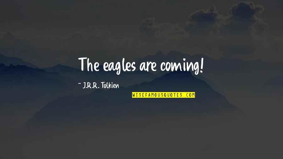 Fitzsimons Federal Credit Quotes By J.R.R. Tolkien: The eagles are coming!