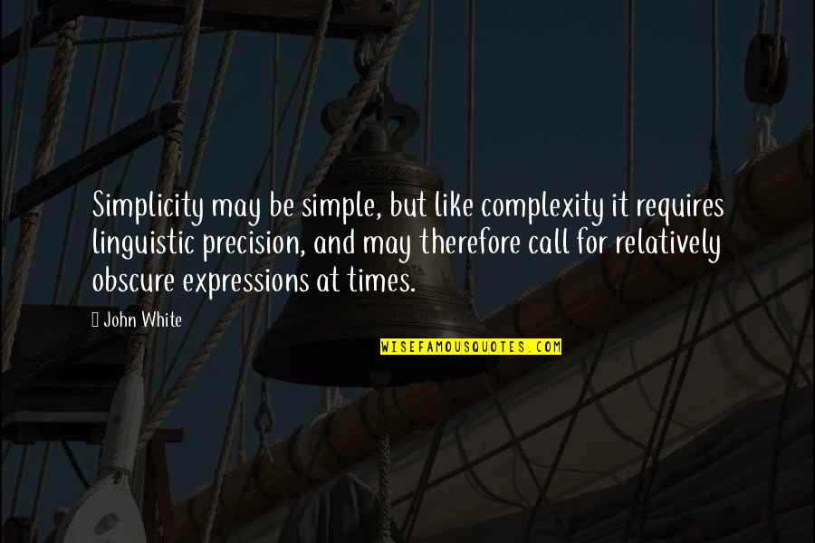 Fitzwater Tree Quotes By John White: Simplicity may be simple, but like complexity it