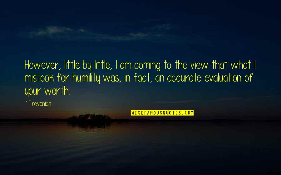 Fitzwell Boots Quotes By Trevanian: However, little by little, I am coming to Fitzwell Boots Quotes By Trevanian: However, little by little, I am coming to