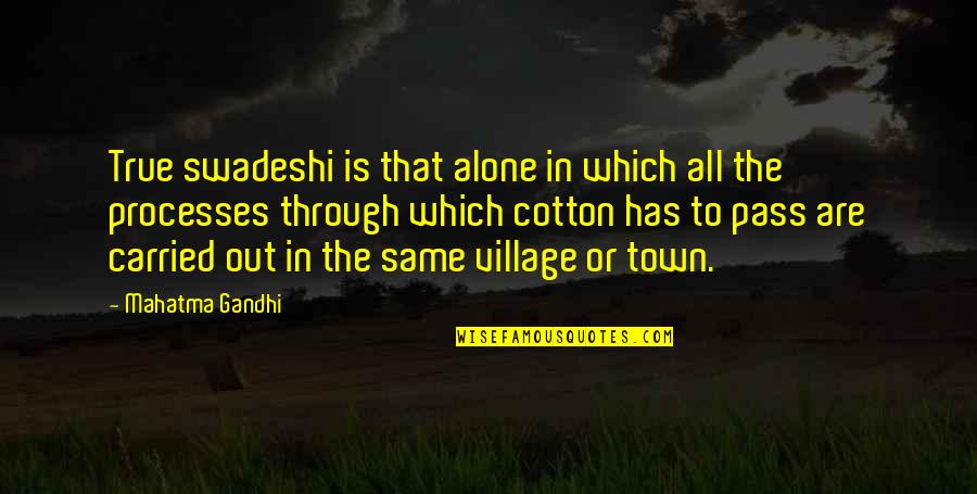 Fitzwell Quotes By Mahatma Gandhi: True swadeshi is that alone in which all