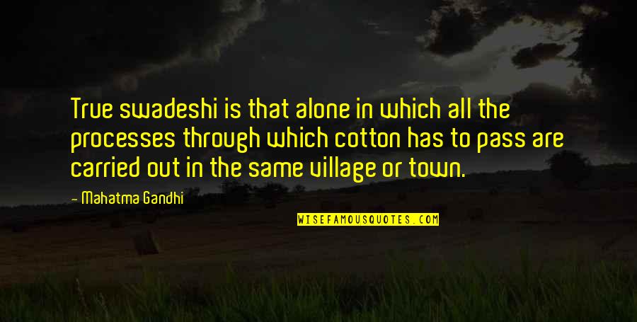 Fitzwell Quotes By Mahatma Gandhi: True swadeshi is that alone in which all Fitzwell Quotes By Mahatma Gandhi: True swadeshi is that alone in which all