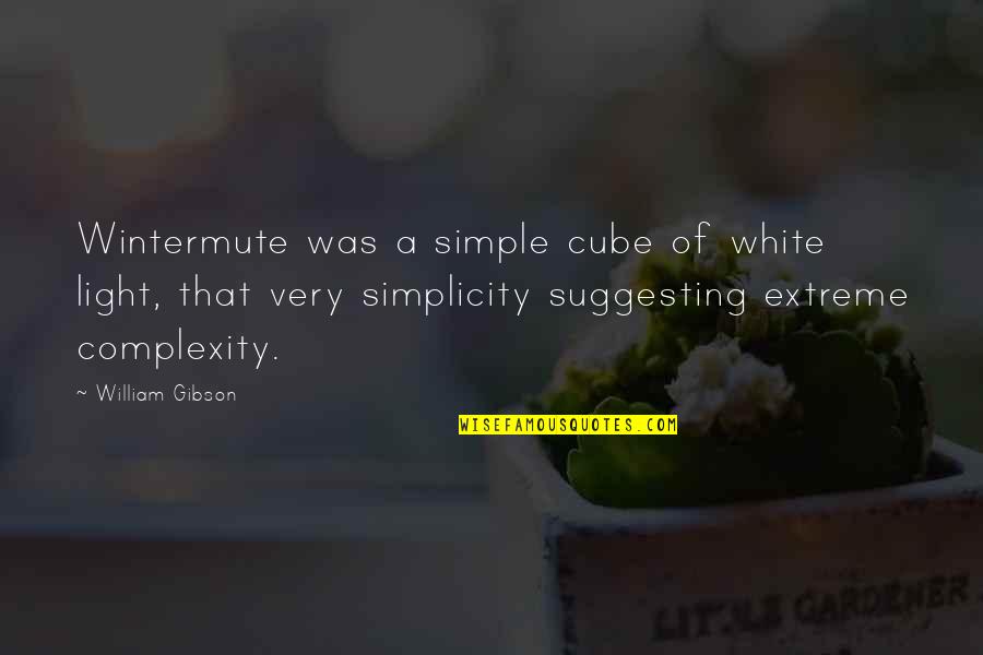 Fiume Tevere Quotes By William Gibson: Wintermute was a simple cube of white light,