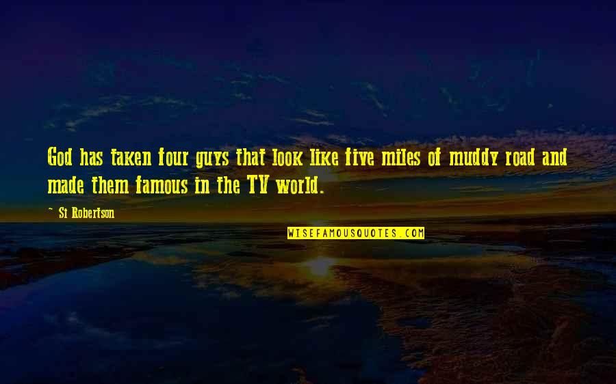 Five Famous Quotes By Si Robertson: God has taken four guys that look like Five Famous Quotes By Si Robertson: God has taken four guys that look like