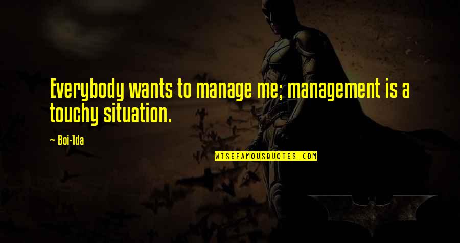 Five Famous Shakespeare Quotes By Boi-1da: Everybody wants to manage me; management is a