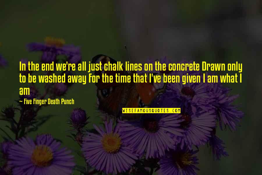 Five Finger Quotes By Five Finger Death Punch: In the end we're all just chalk lines
