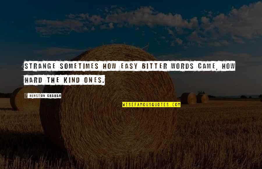 Five Finger Quotes By Winston Graham: Strange sometimes how easy bitter words came, how
