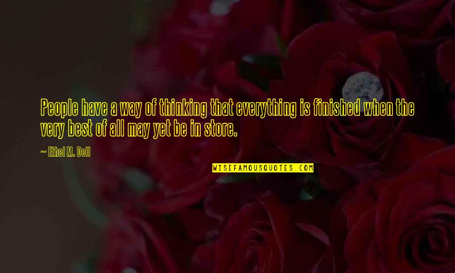 Five Heartbeat Quotes By Ethel M. Dell: People have a way of thinking that everything Five Heartbeat Quotes By Ethel M. Dell: People have a way of thinking that everything