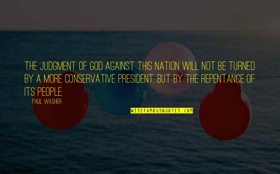 Five Hundred Kingdoms Quotes By Paul Washer: The judgment of God against this nation will Five Hundred Kingdoms Quotes By Paul Washer: The judgment of God against this nation will