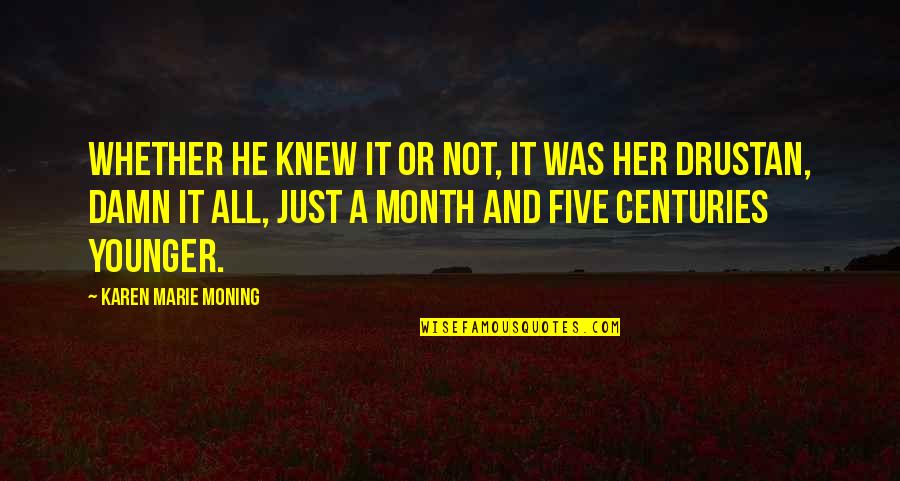 Five Just Quotes By Karen Marie Moning: Whether he knew it or not, it was