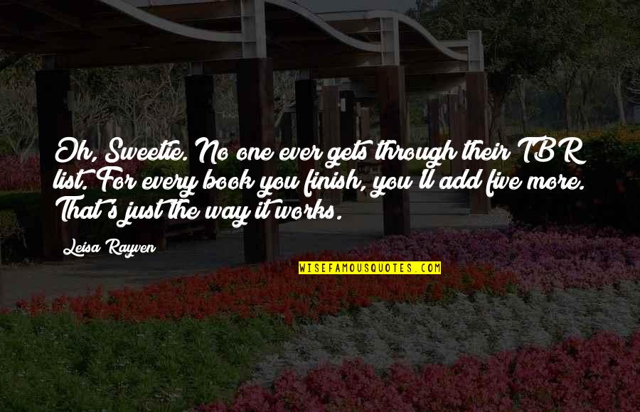 Five Just Quotes By Leisa Rayven: Oh, Sweetie. No one ever gets through their