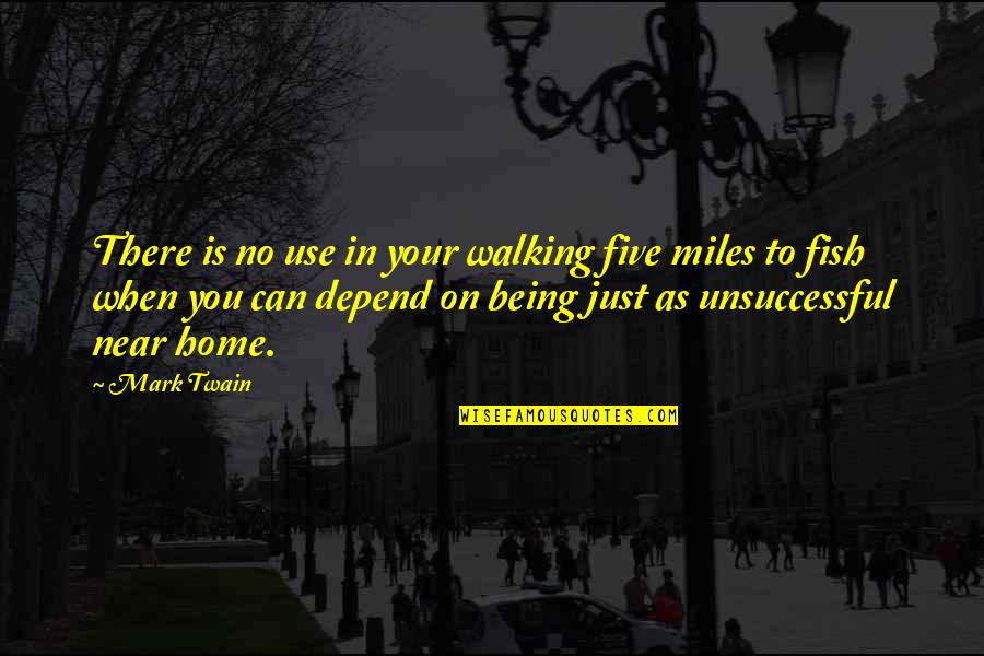 Five Just Quotes By Mark Twain: There is no use in your walking five