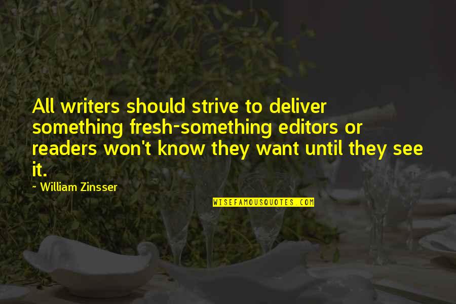 Five Percenter Quotes By William Zinsser: All writers should strive to deliver something fresh-something