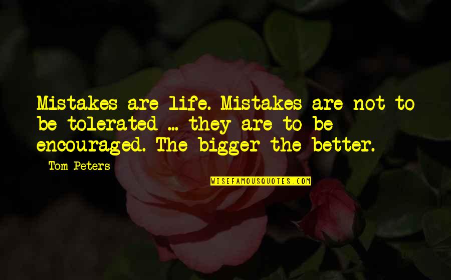 Five Pillars Of Islam Quotes By Tom Peters: Mistakes are life. Mistakes are not to be