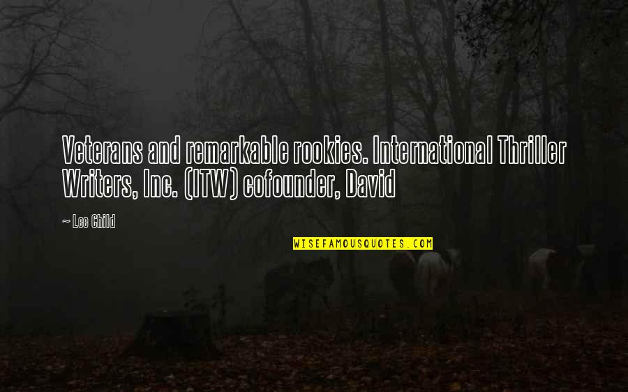 Five Positive Quotes By Lee Child: Veterans and remarkable rookies. International Thriller Writers, Inc.