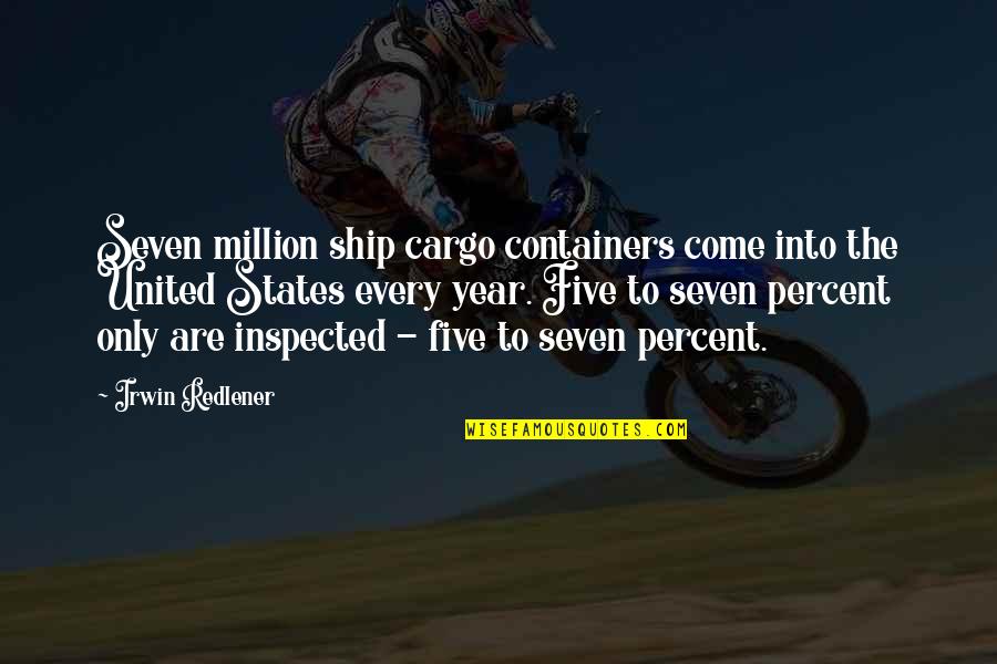 Five To Seven Quotes By Irwin Redlener: Seven million ship cargo containers come into the