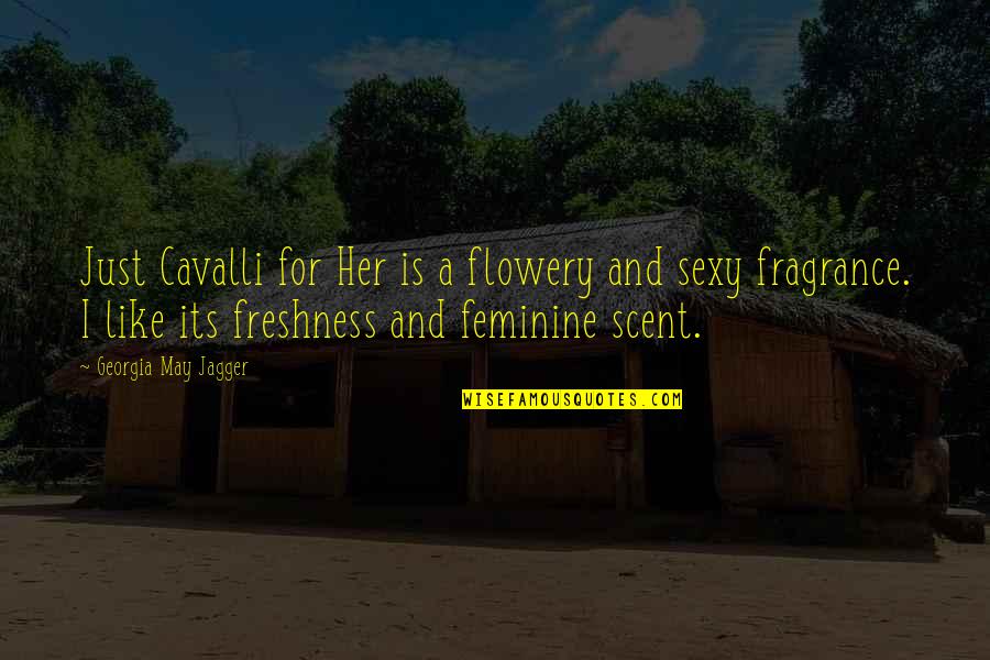 Five Word Inspirational Quotes By Georgia May Jagger: Just Cavalli for Her is a flowery and Five Word Inspirational Quotes By Georgia May Jagger: Just Cavalli for Her is a flowery and