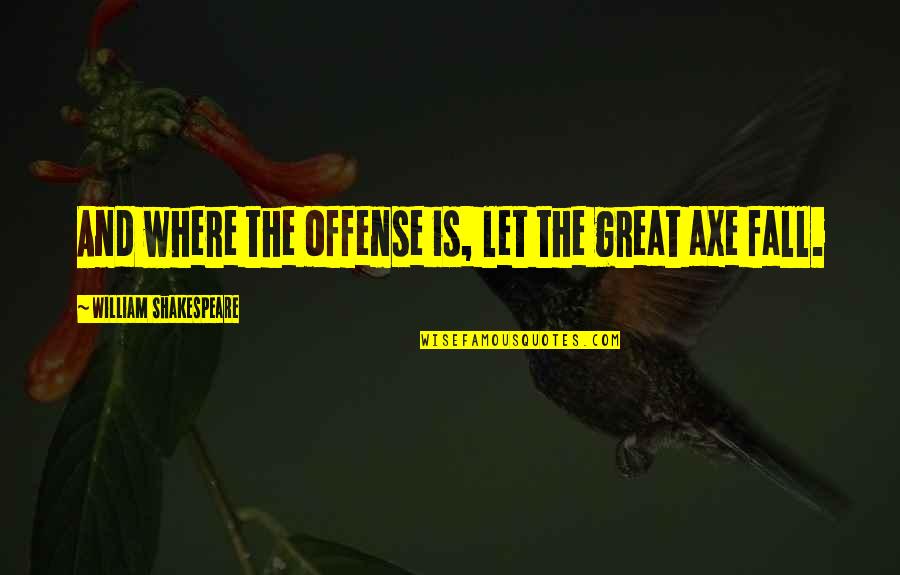 Five Word Inspirational Quotes By William Shakespeare: And where the offense is, let the great