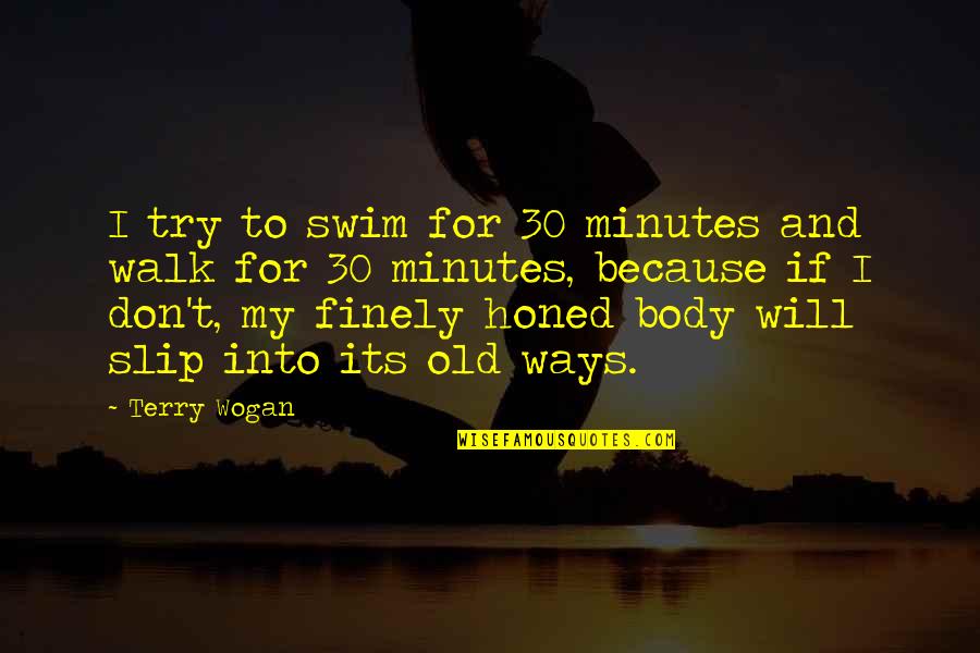 Five Year Engagement Donut Quotes By Terry Wogan: I try to swim for 30 minutes and