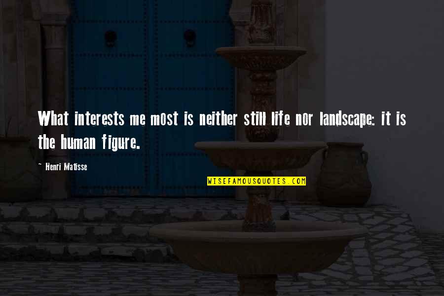 Five Year Engagement Violet Quotes By Henri Matisse: What interests me most is neither still life