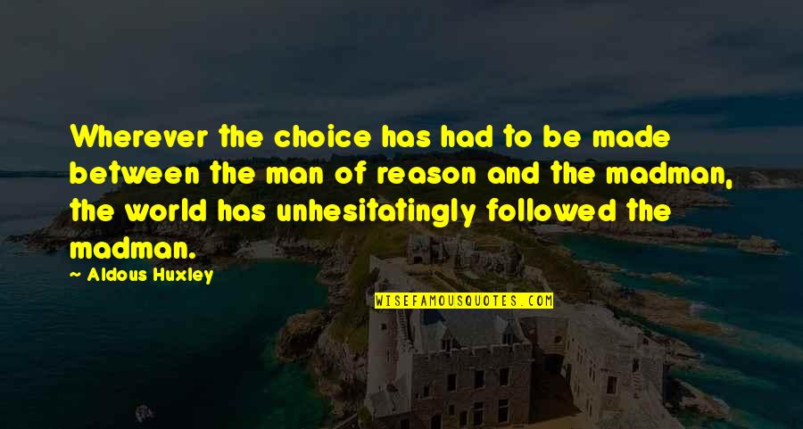 Five Year Relationship Quotes By Aldous Huxley: Wherever the choice has had to be made