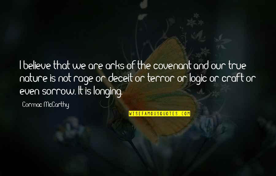 Fivefold Band Quotes By Cormac McCarthy: I believe that we are arks of the