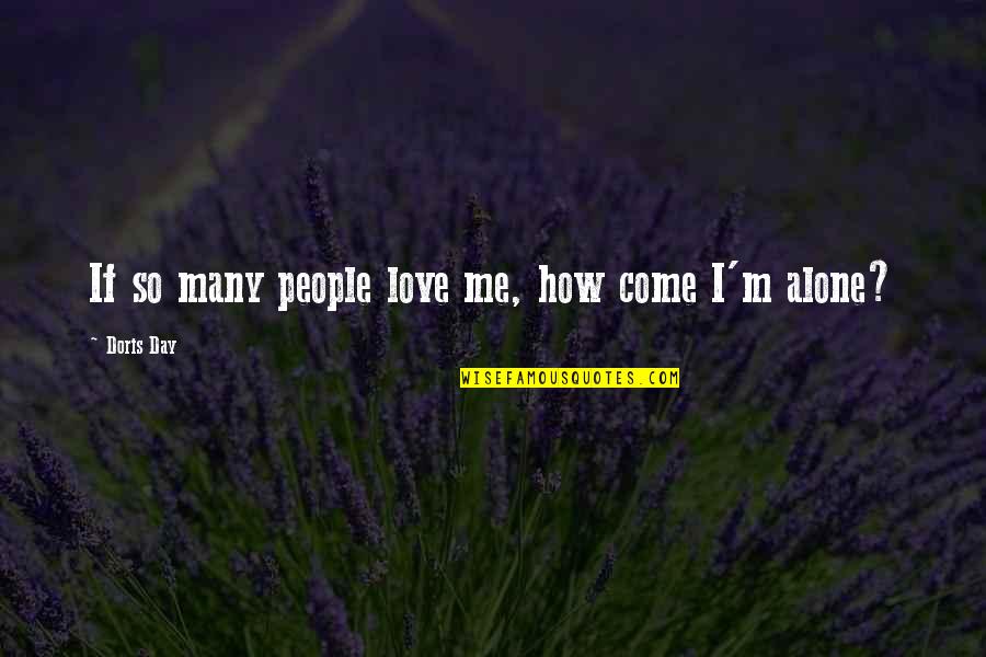 Fivefold Band Quotes By Doris Day: If so many people love me, how come