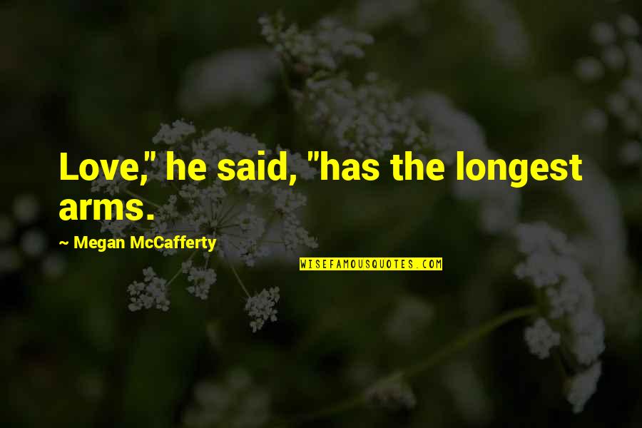 Fivefold Band Quotes By Megan McCafferty: Love," he said, "has the longest arms.