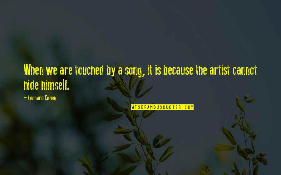 Fivewellbeing Quotes By Leonard Cohen: When we are touched by a song, it