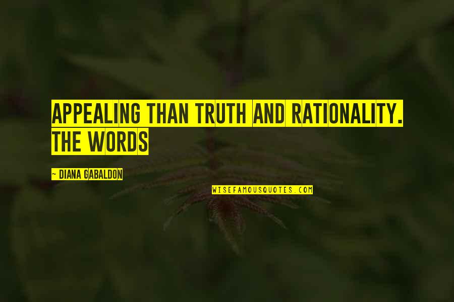 Fix Her Up Quotes By Diana Gabaldon: Appealing than truth and rationality. The words