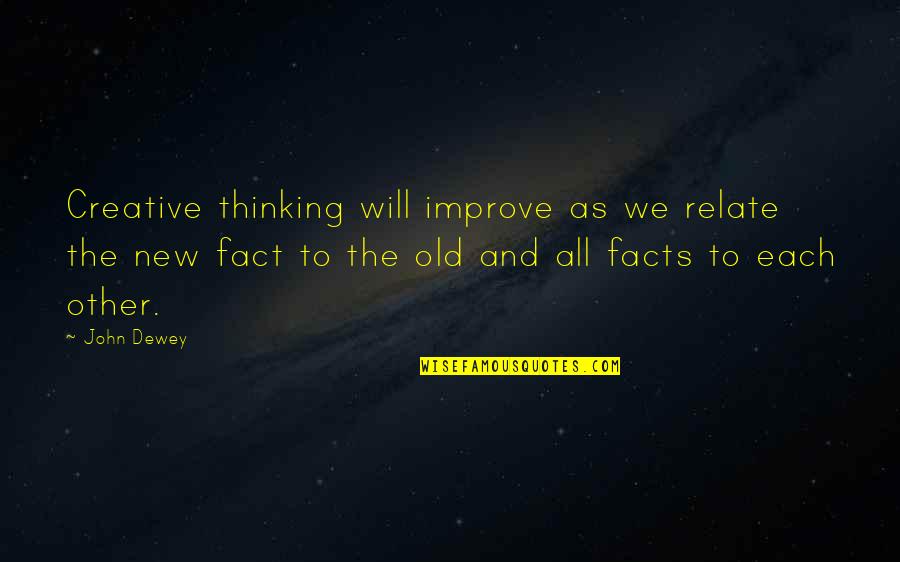 Fix It Felix Wreck It Ralph Quotes By John Dewey: Creative thinking will improve as we relate the