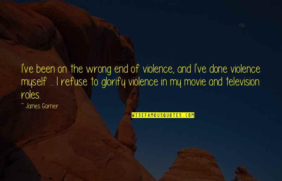 Fix It Jesus Quotes By James Garner: I've been on the wrong end of violence,