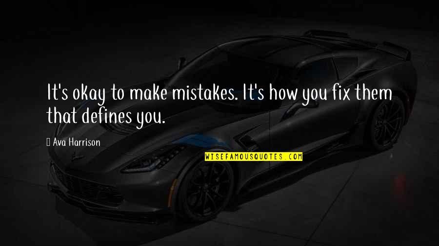 Fix It Quotes By Ava Harrison: It's okay to make mistakes. It's how you