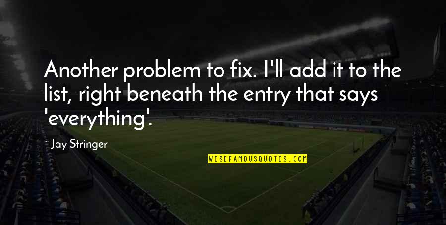 Fix It Quotes By Jay Stringer: Another problem to fix. I'll add it to