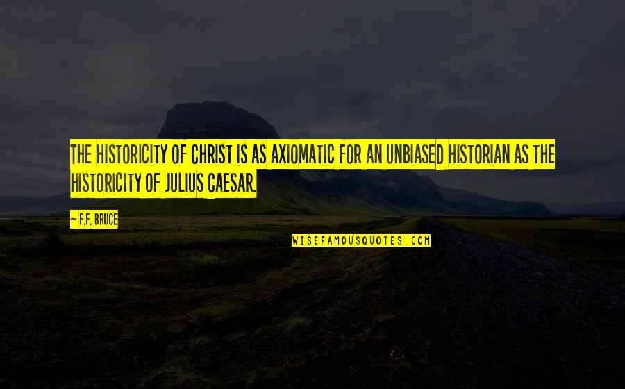 Fix My Car Quote Quotes By F.F. Bruce: The historicity of Christ is as axiomatic for Fix My Car Quote Quotes By F.F. Bruce: The historicity of Christ is as axiomatic for