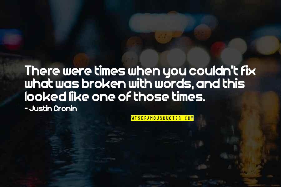 Fix You Quotes By Justin Cronin: There were times when you couldn't fix what