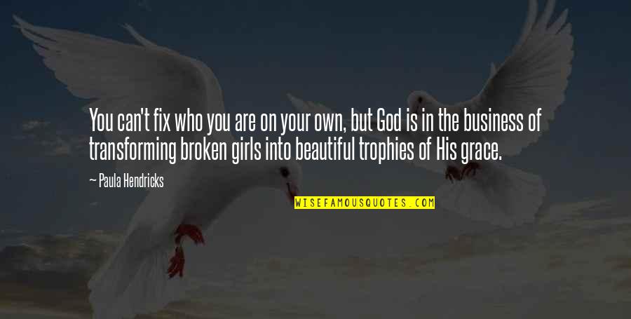 Fix You Quotes By Paula Hendricks: You can't fix who you are on your