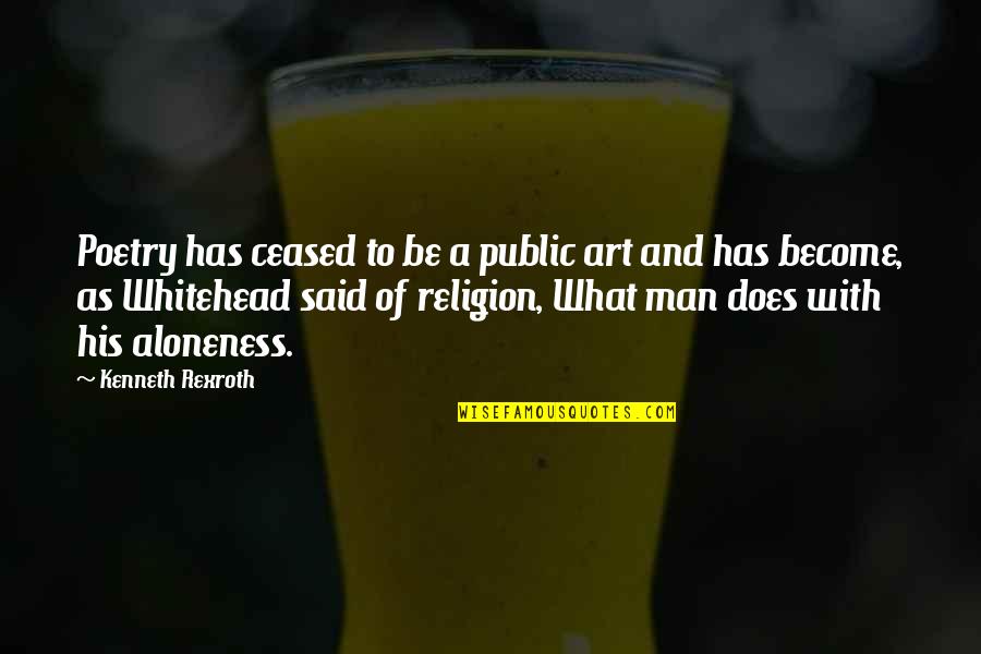 Fixami Quotes By Kenneth Rexroth: Poetry has ceased to be a public art Fixami Quotes By Kenneth Rexroth: Poetry has ceased to be a public art