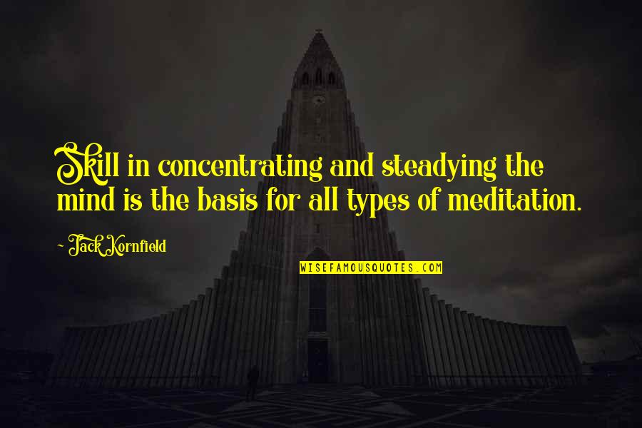 Fixar Quotes By Jack Kornfield: Skill in concentrating and steadying the mind is Fixar Quotes By Jack Kornfield: Skill in concentrating and steadying the mind is
