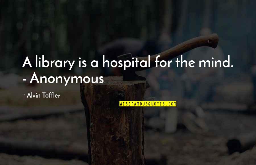 Fixation Bikes Quotes By Alvin Toffler: A library is a hospital for the mind. Fixation Bikes Quotes By Alvin Toffler: A library is a hospital for the mind.