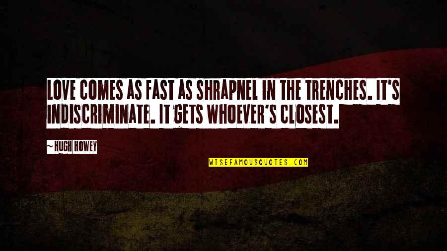 Fixed And Growth Mindset Quotes By Hugh Howey: Love comes as fast as shrapnel in the