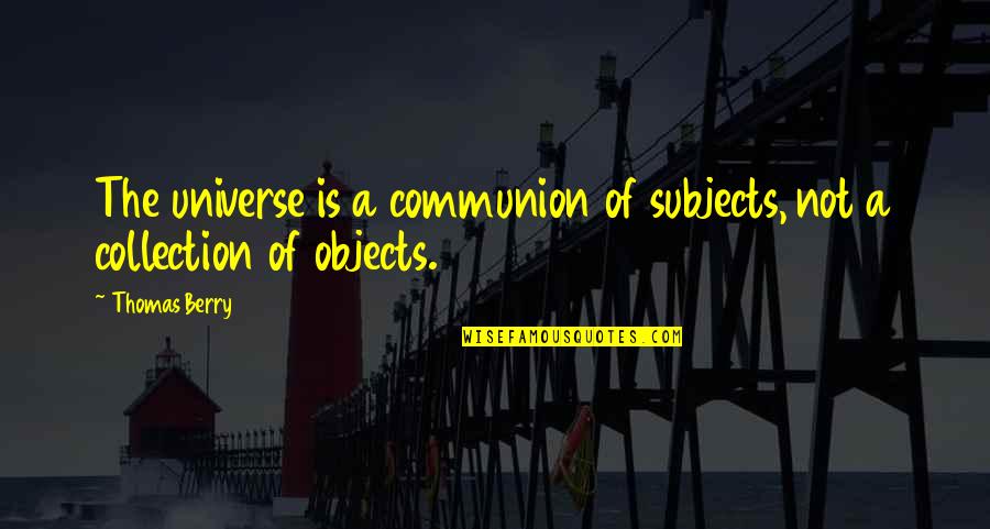 Fixed Index Annuity Quotes By Thomas Berry: The universe is a communion of subjects, not