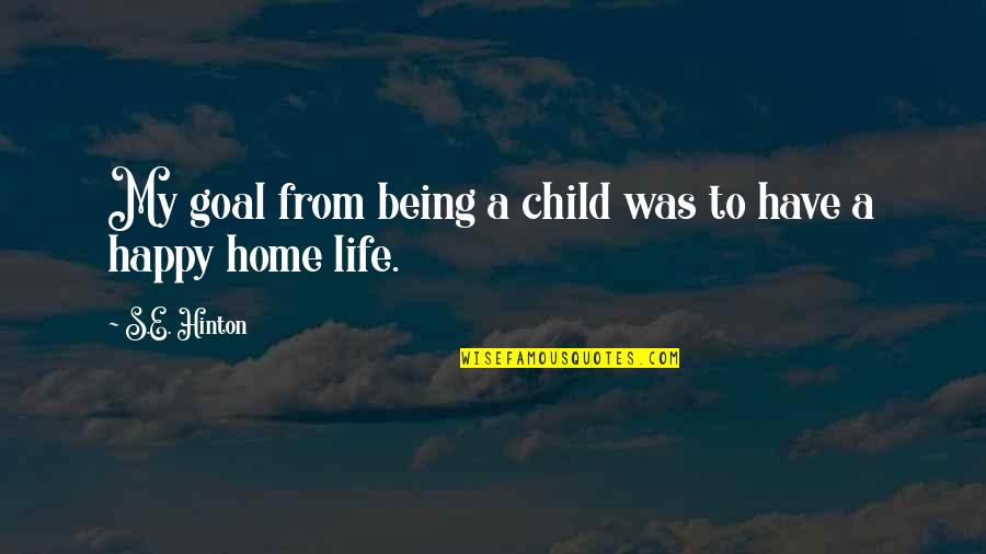 Fixed Problem Quotes By S.E. Hinton: My goal from being a child was to